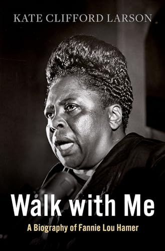 Walk With Me: A Biography of Fannie Lou Hamer von OXFORD UNIV PR